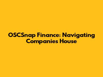 OSCSnap Finance: Navigating Companies House