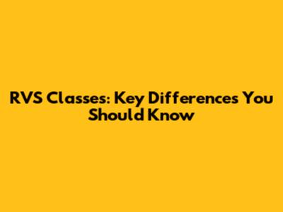 RVS Classes: Key Differences You Should Know